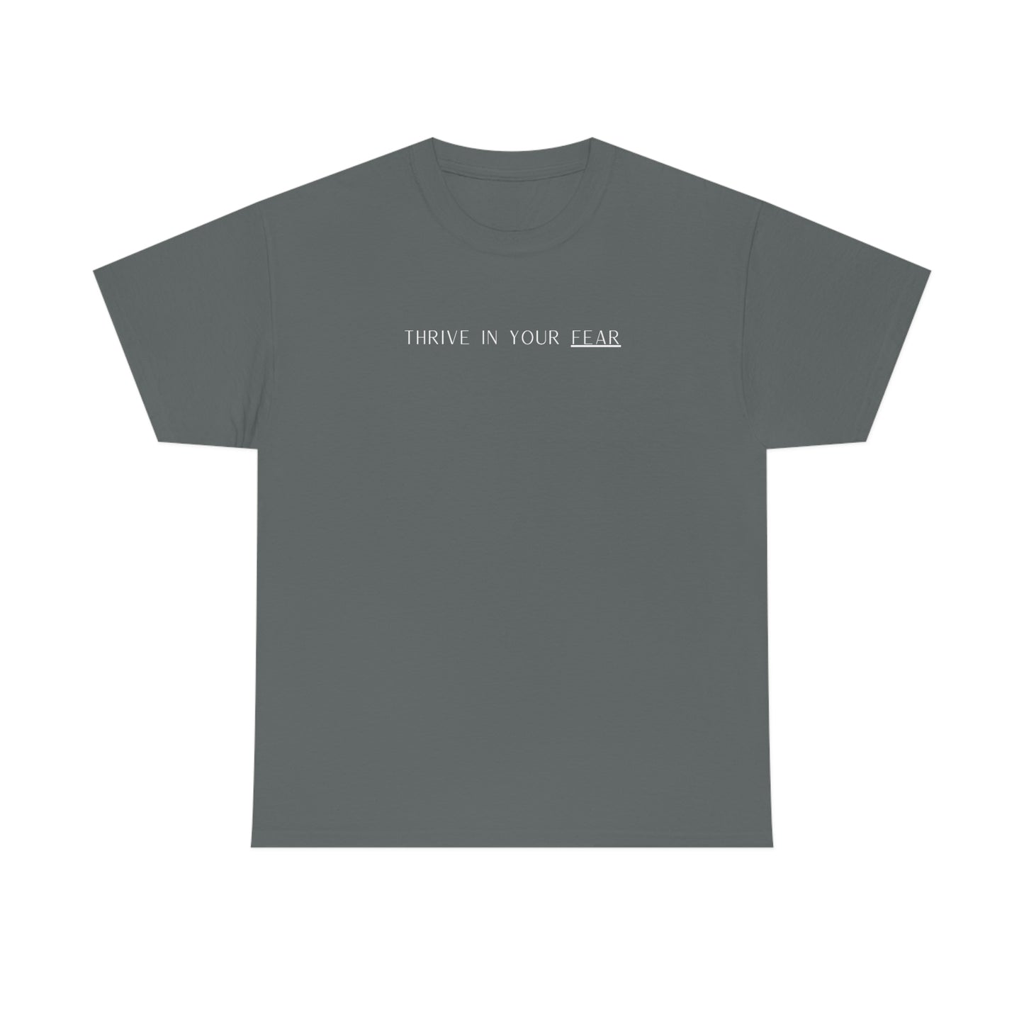 Unisex Thrive in Your Fear T-Shirt