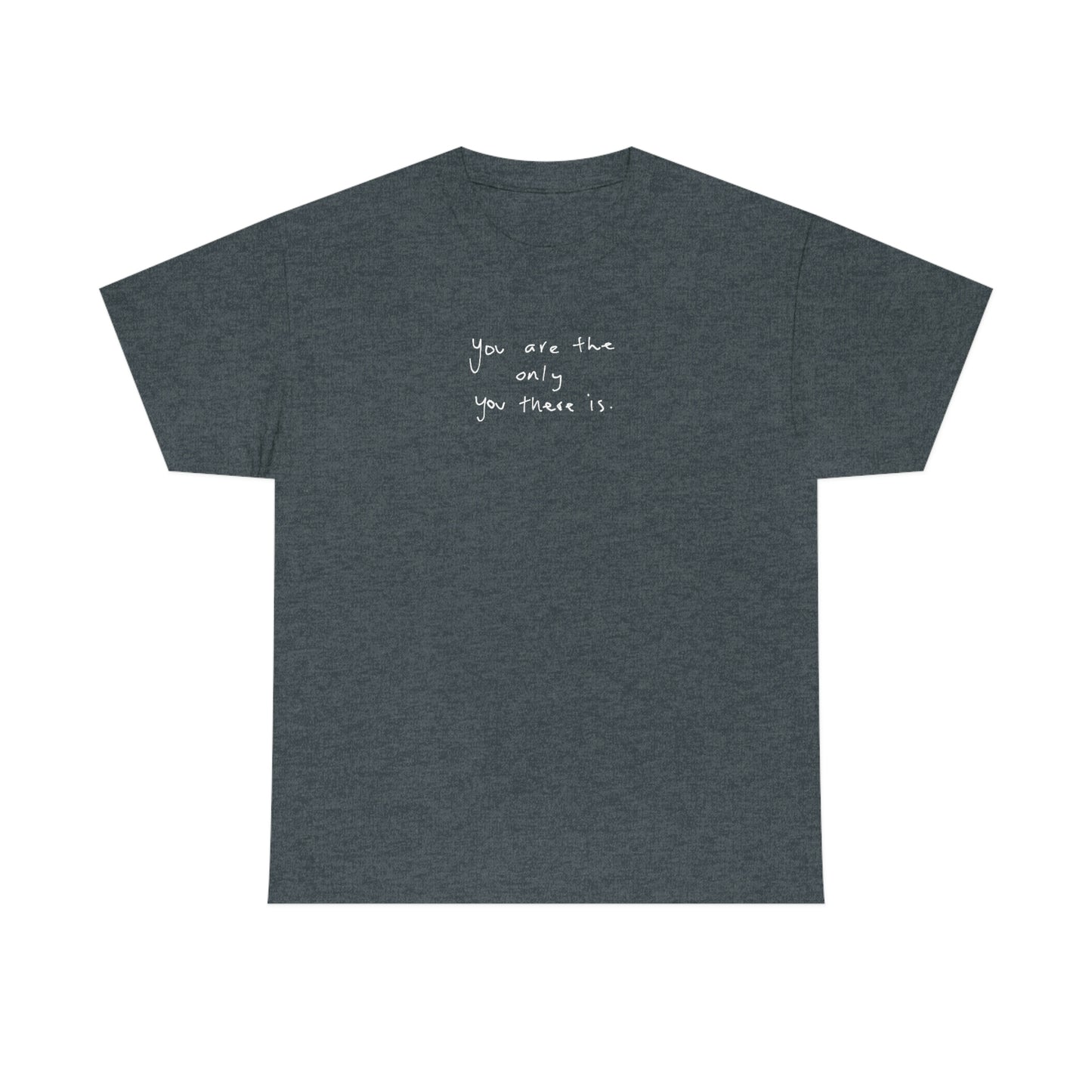 Unisex The Only You T-Shirt