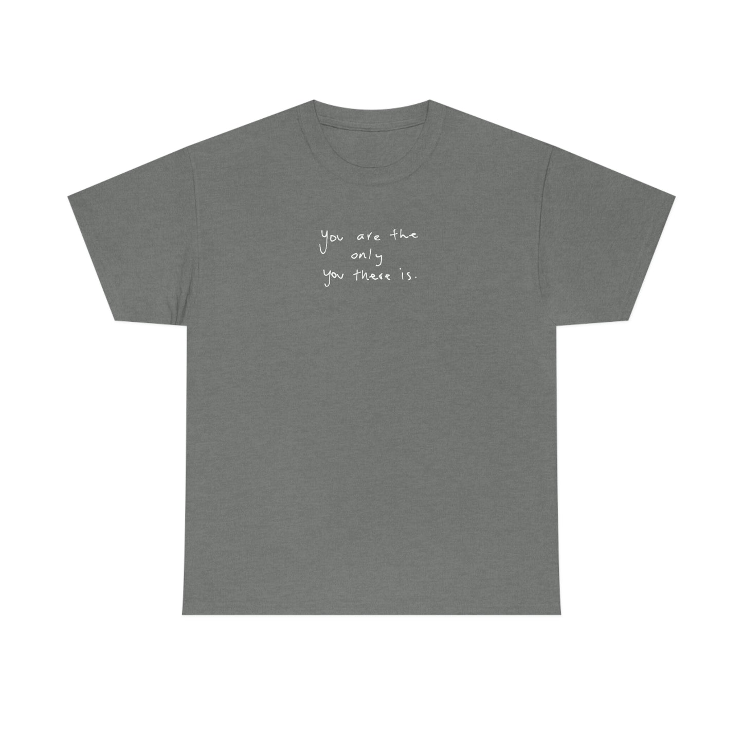 Unisex The Only You T-Shirt